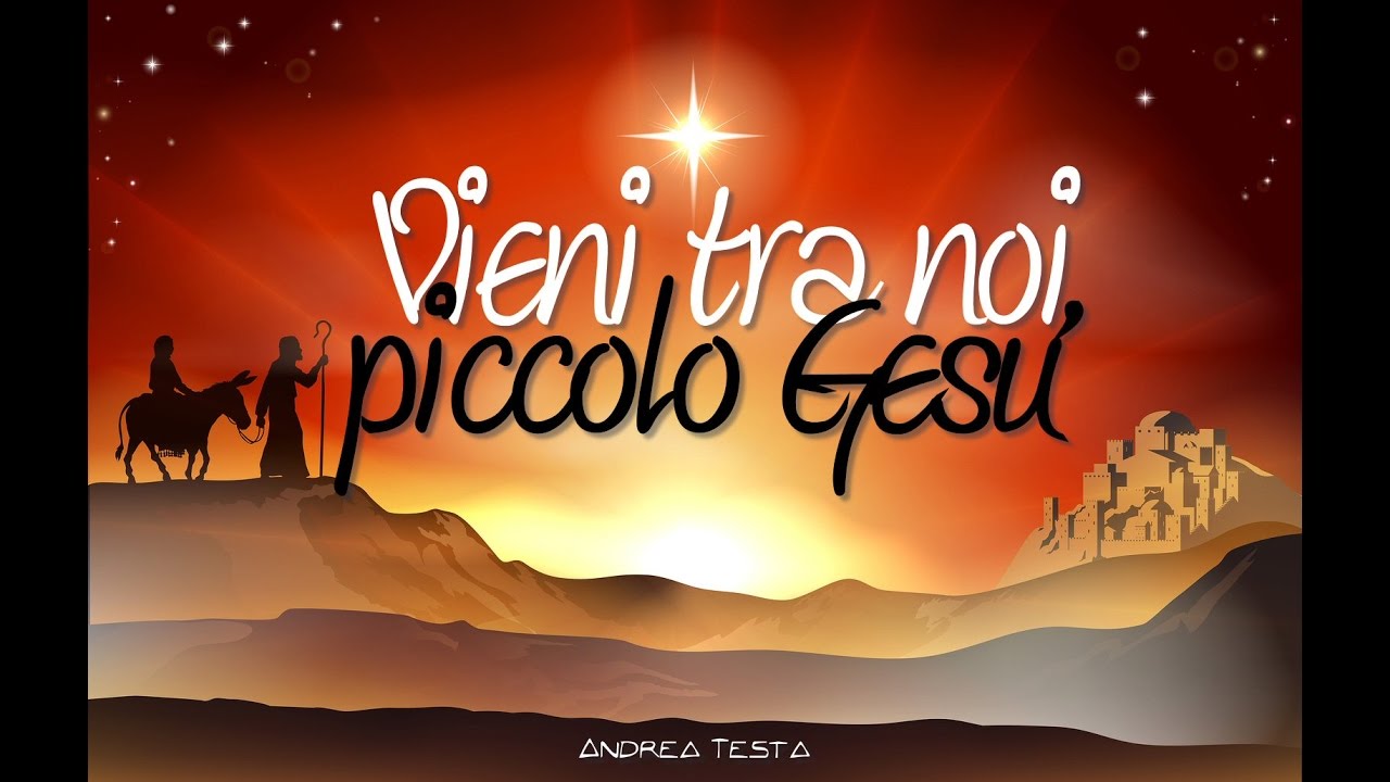 VIENI TRA NOI PICCOLO GESU' (Andrea Testa) - S. Natale 2016