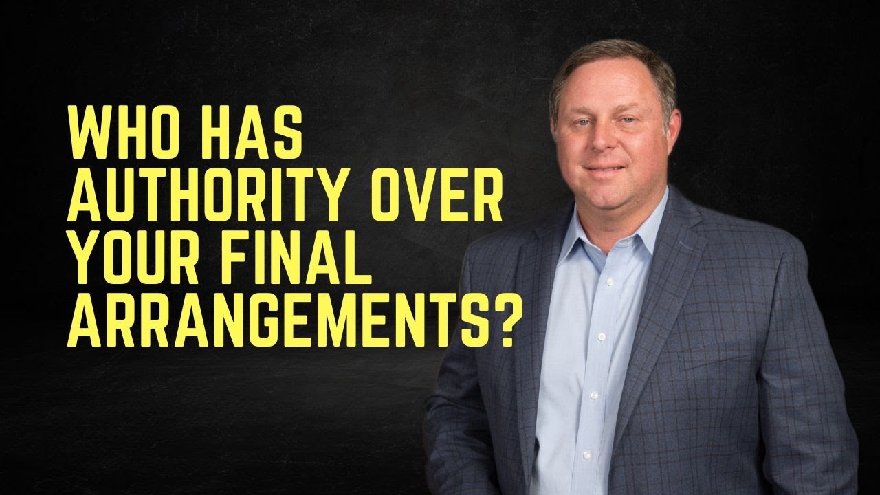 Who Has Authority Over Your Final Arrangements?