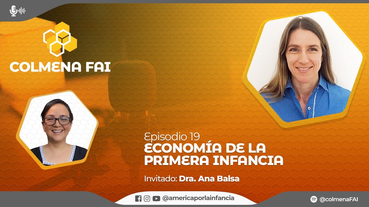Episodio 19 | Economia de la primera infancia | Colmena FAI