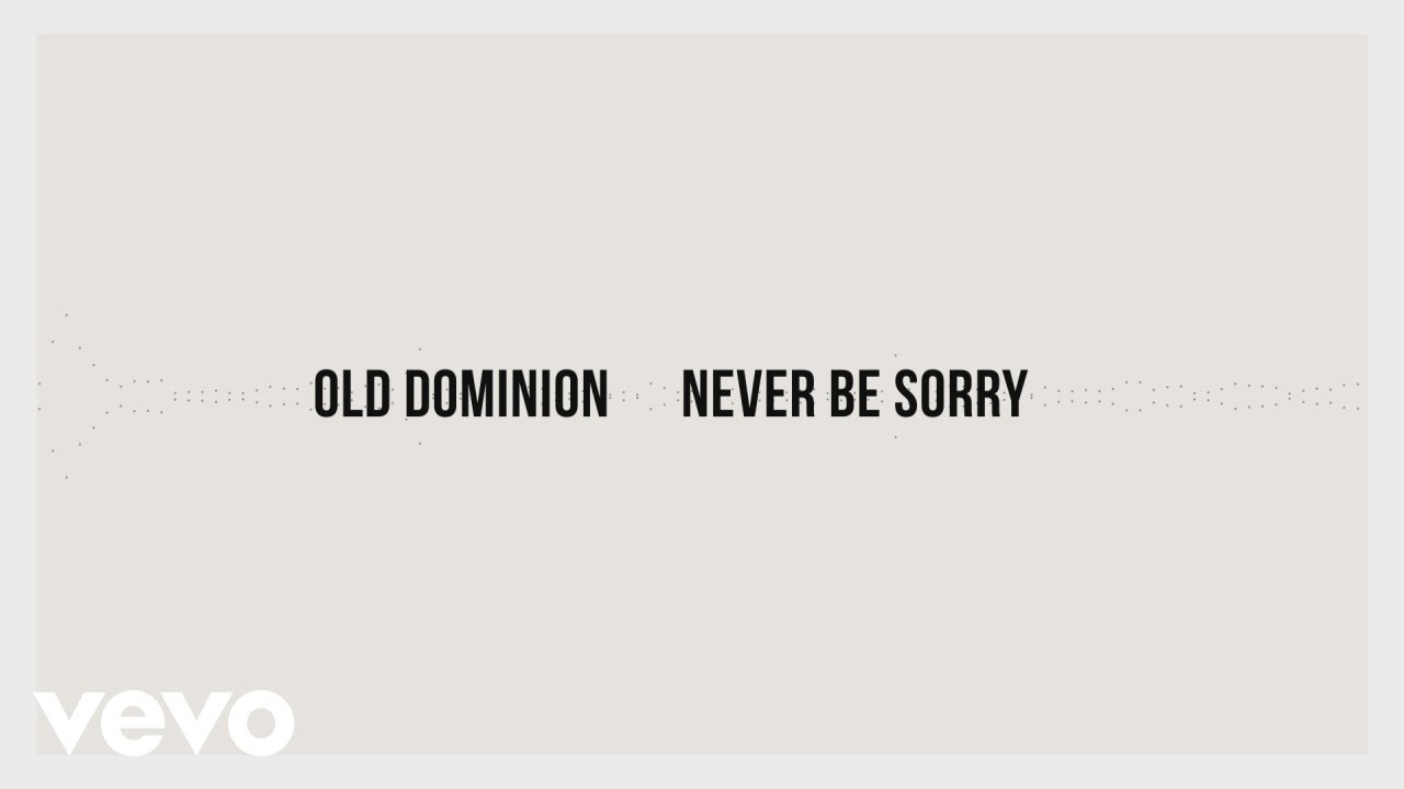 Old Dominion - Never Be Sorry (Lyric Video)