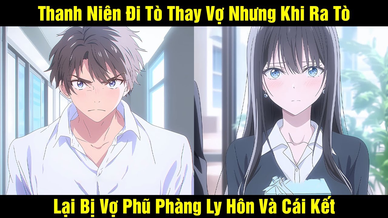 Thanh Niên Đi Tò Thay Vợ Nhưng Khi Ra Tò Lai Bị Vợ Phũ Phàng Ly Hôn Và Cái Kết | Review Truyện