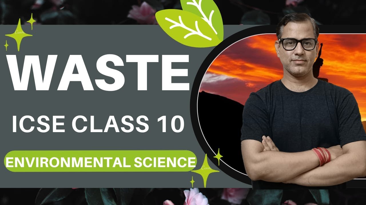 Waste EVS ICSE Class 10 | Environmental Science | @Sir Tarun Rupani