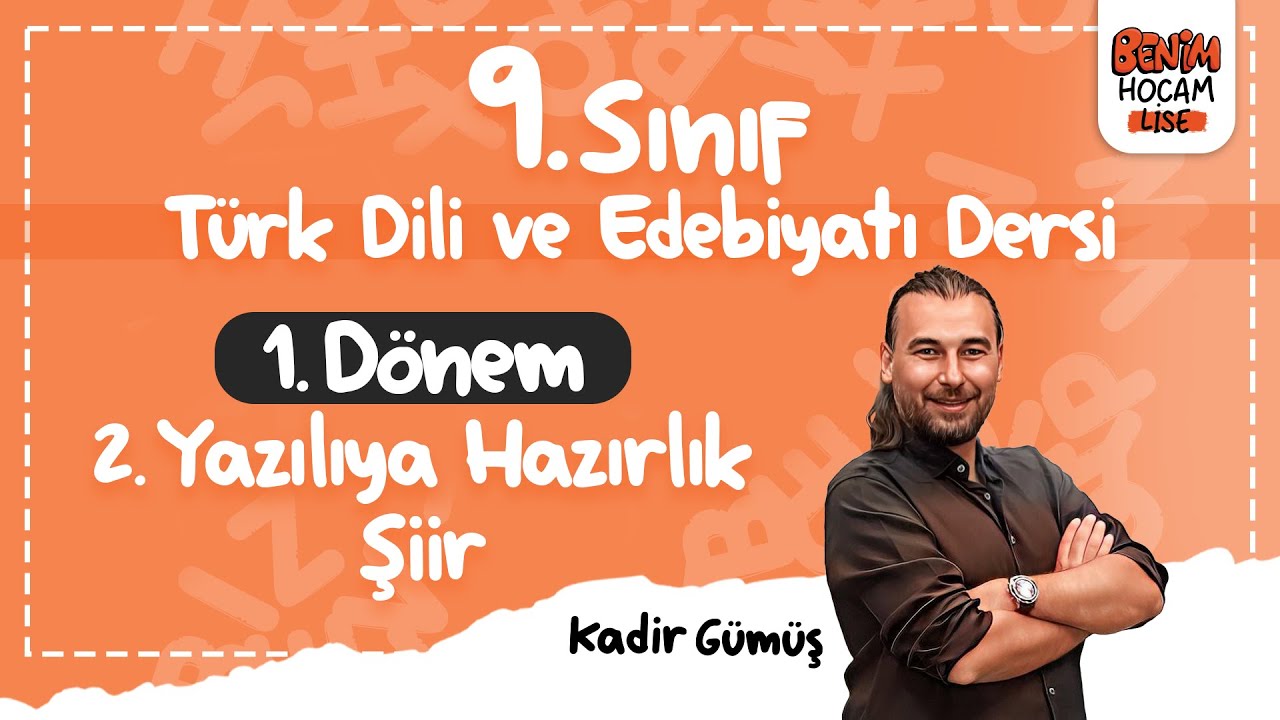 9.Sınıf - Türk Dili ve Edebiyatı - Şiir - 1.Dönem 2.Yazılıya Hazırlık - Kadir GÜMÜŞ - 2024
