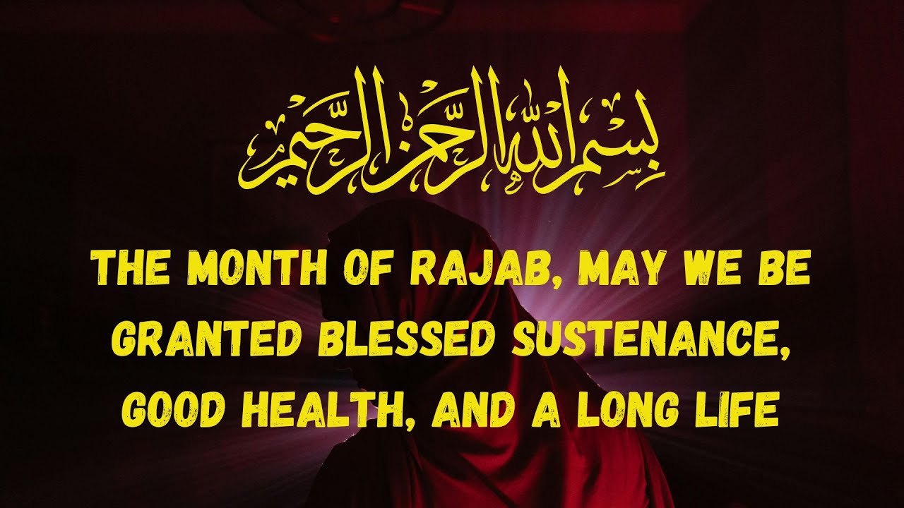 The month of Rajab, may we be granted blessed sustenance, good health, and a long life #dua