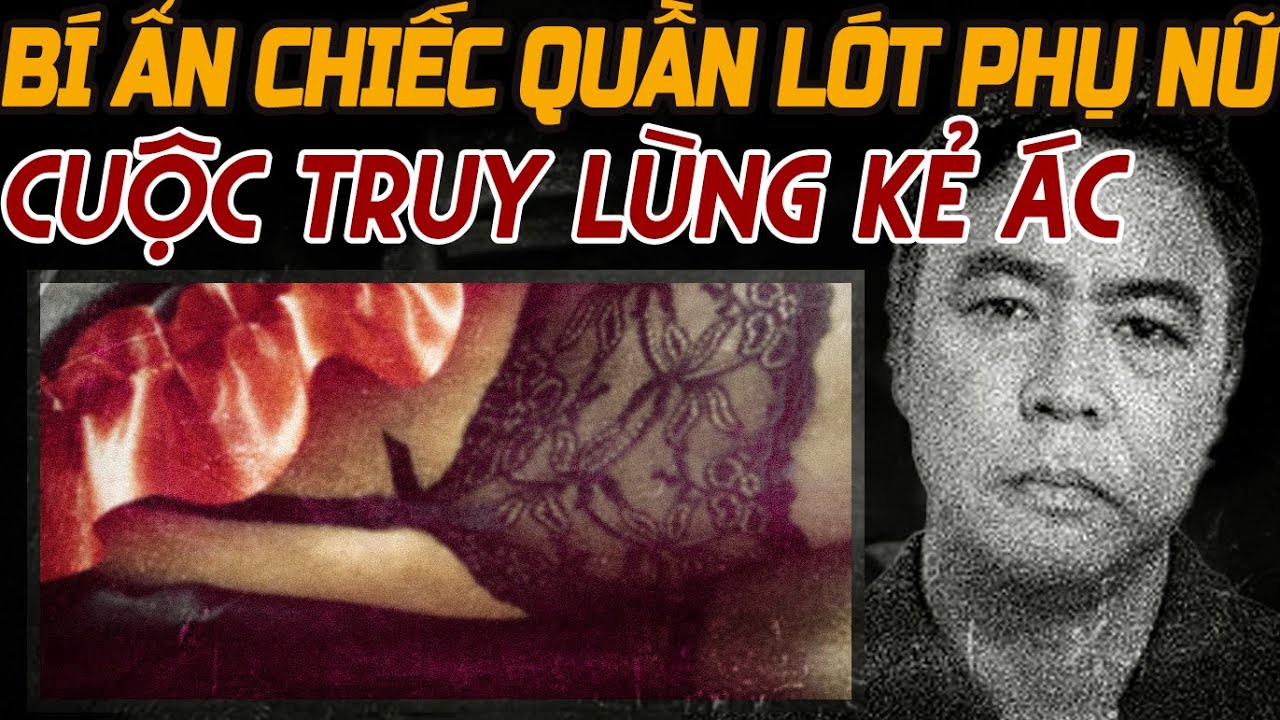 Kỳ Án Trung Quốc: Chiếc Quần Lót Bí Ẩn & Cuộc Truy Bắt Kẻ Gây Án