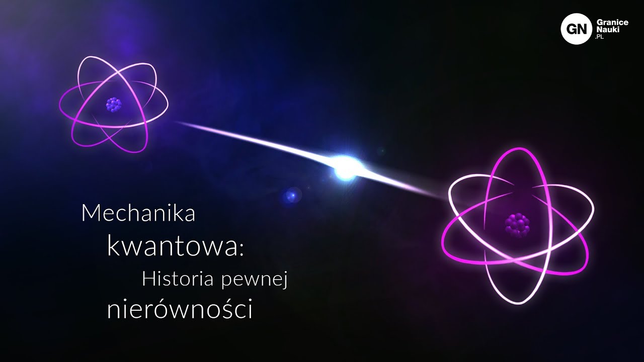 Mechanika kwantowa: historia pewnej nierówności, Michał Eckstein