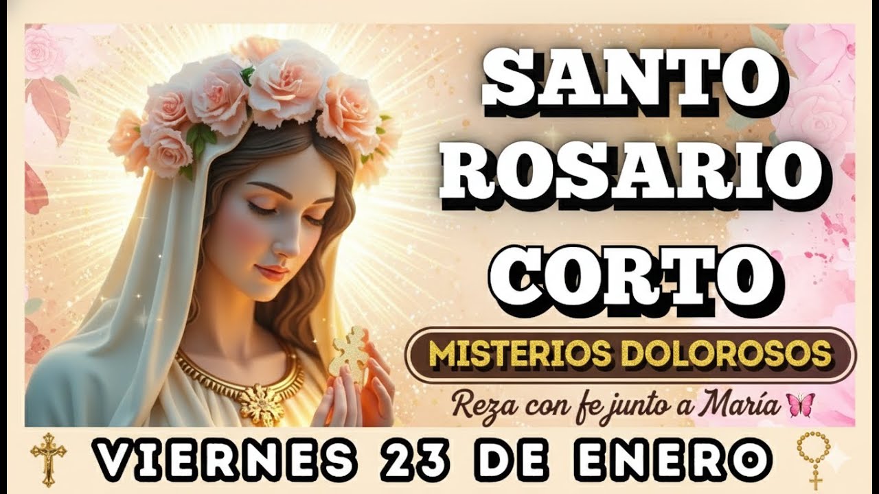 Santo Rosario Viernes 23 de Enero – Misterios Dolorosos Completos