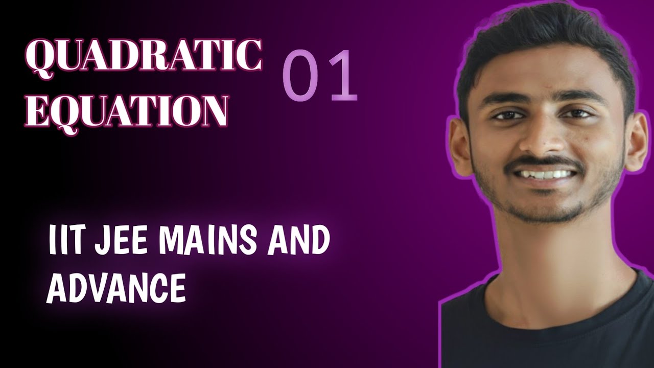 QUADRATIC EQUATION -01 | INTRODUCTION | IIT JEE MAINS and ADVANCE 🎯