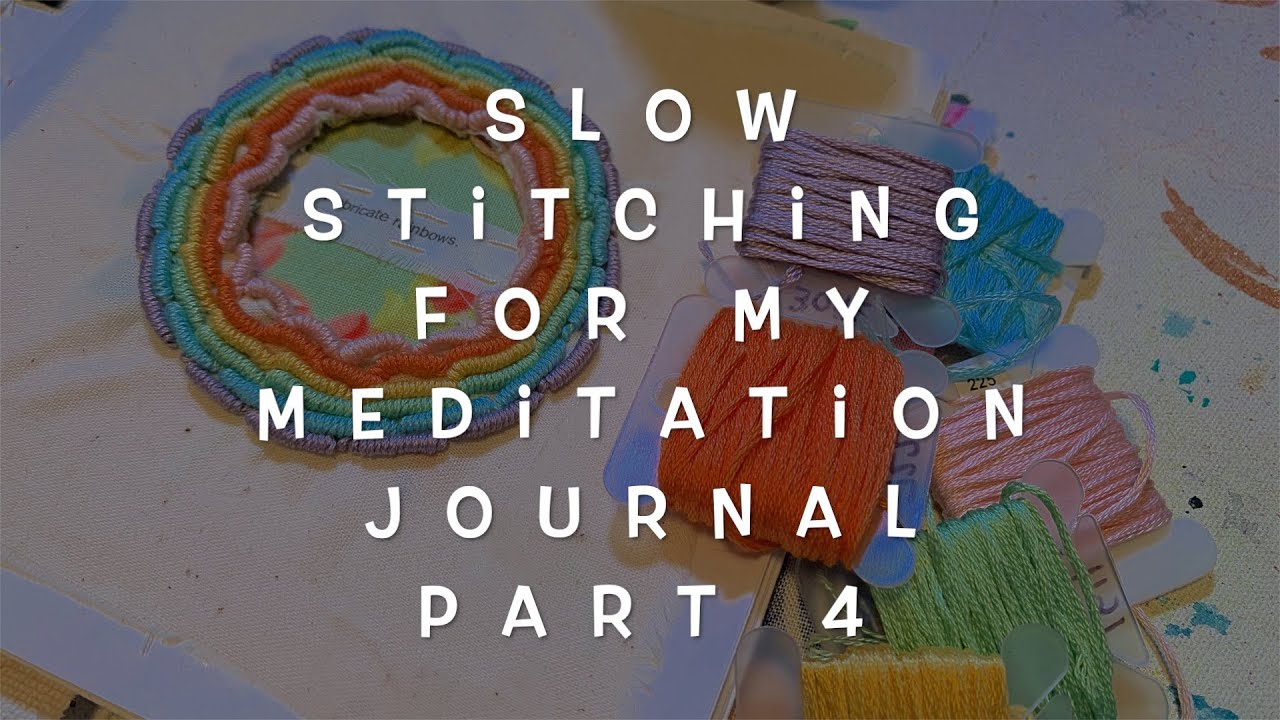Slow Stitch For My Meditation Journal Part 4