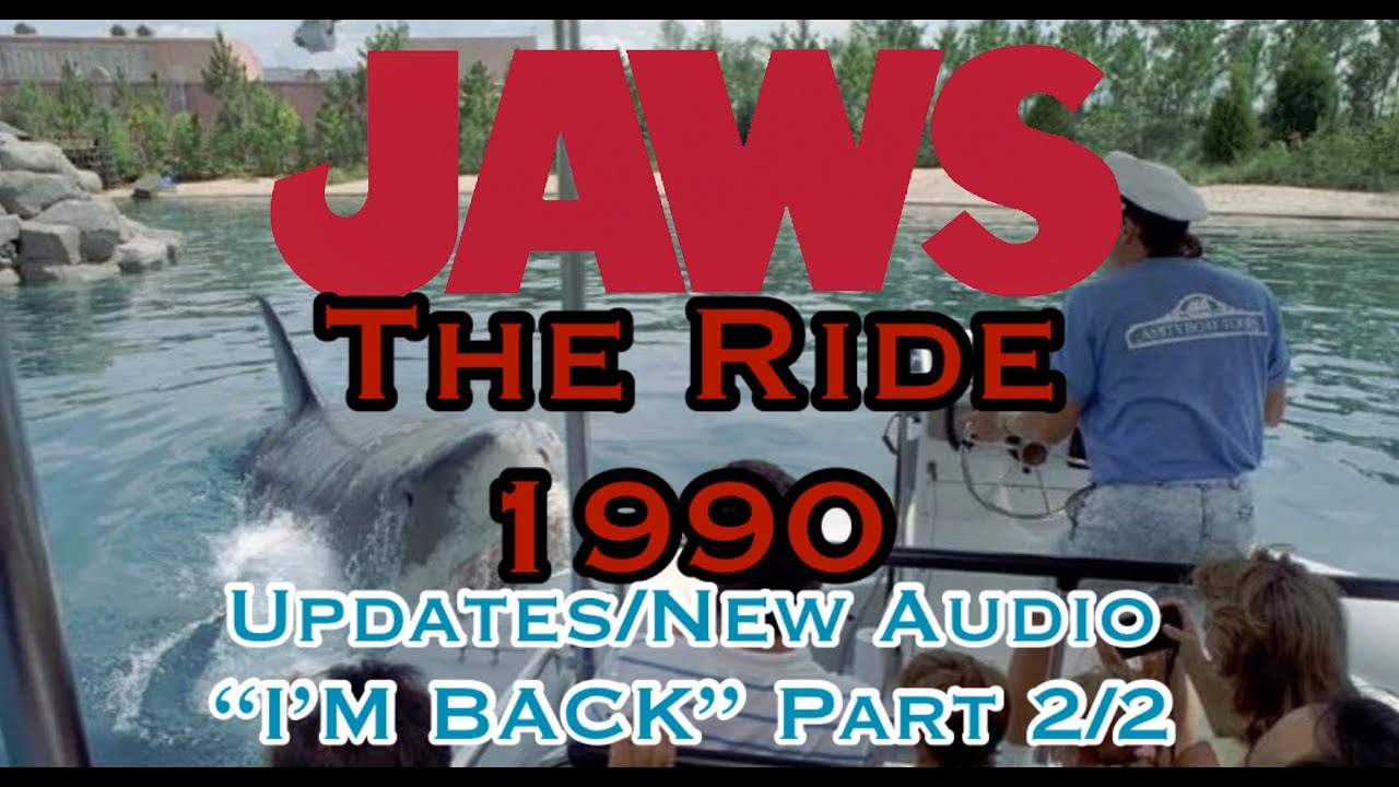 JAWS THE RIDE 1990 New Updates/New Audio! (“I’M BACK” Part 2/2)