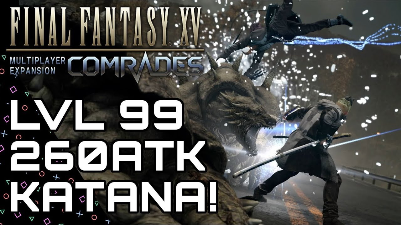 FFXV: ТОВАРИЩИ! Катана 99-го уровня! Лучший гайд по катане! Final Fantasy XV