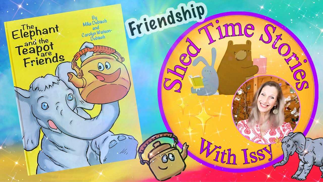 The Elephant and the Teapot are Friends | Shed Time Stories With Issy