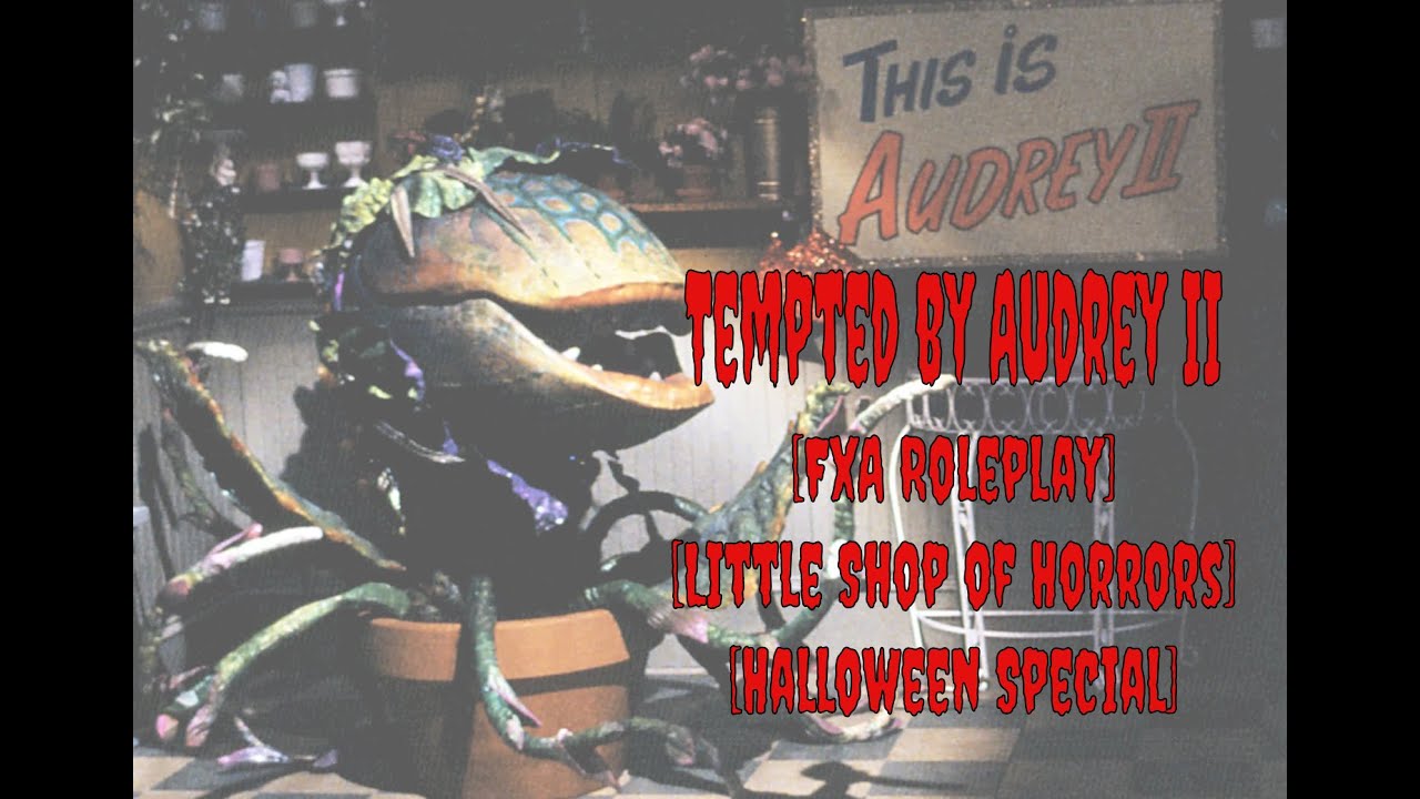 Tempted by Audrey II [FxA ASMR Roleplay] [Little Shop of Horrors] [Halloween Special]