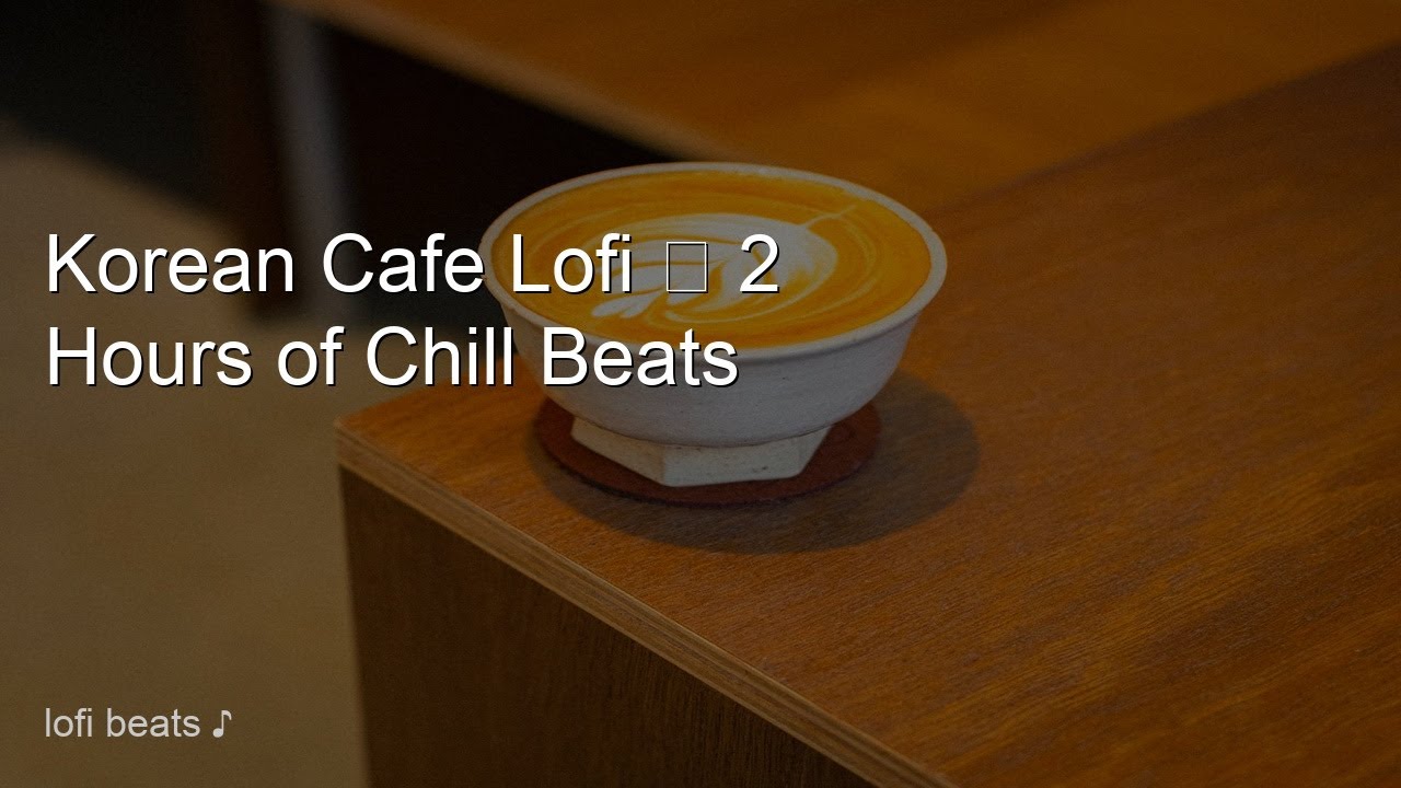 Korean Cafe Lofi ☕ 2 Hours of Chill Beats