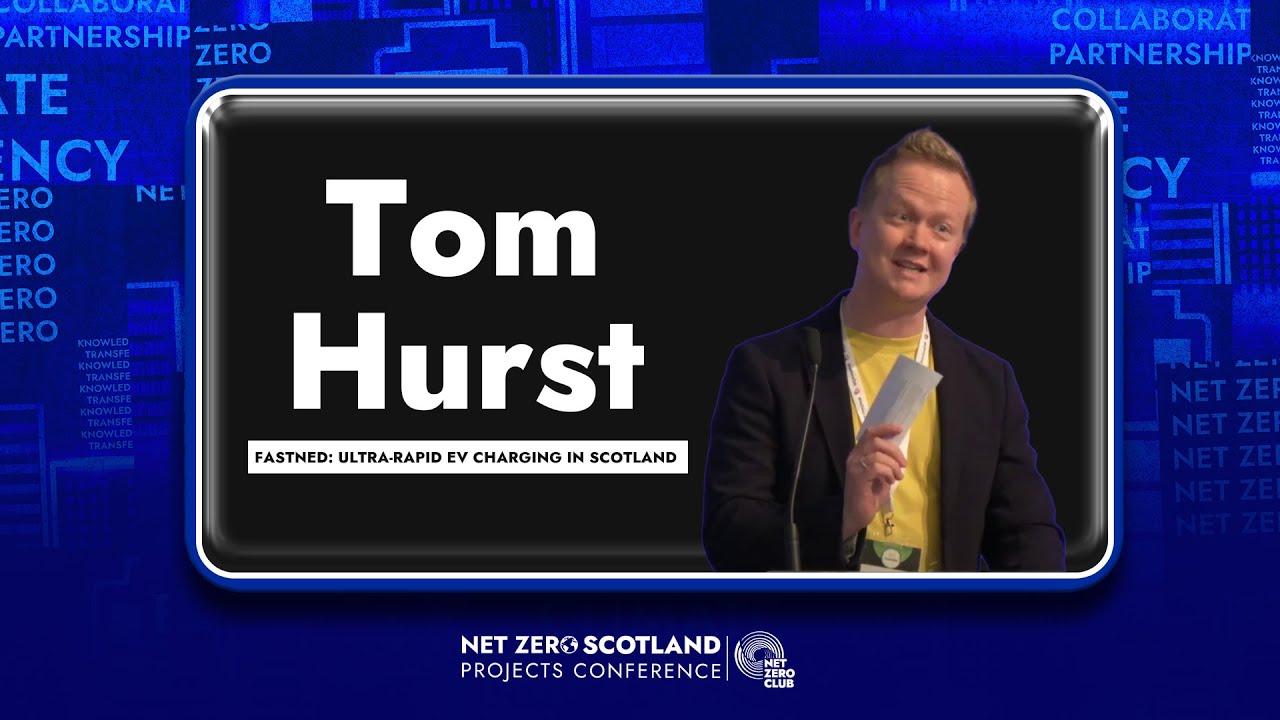 Tom Hurst | Fastned: Ultra-Rapid EV Charging in Scotland | Net Zero Scotland Projects Conference
