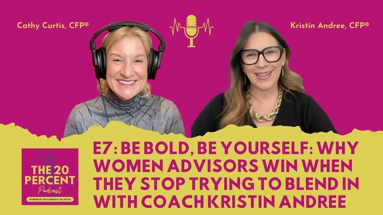 E7: Why Women Advisors Win When They Stop Trying to Blend In with Coach Kristin Andree