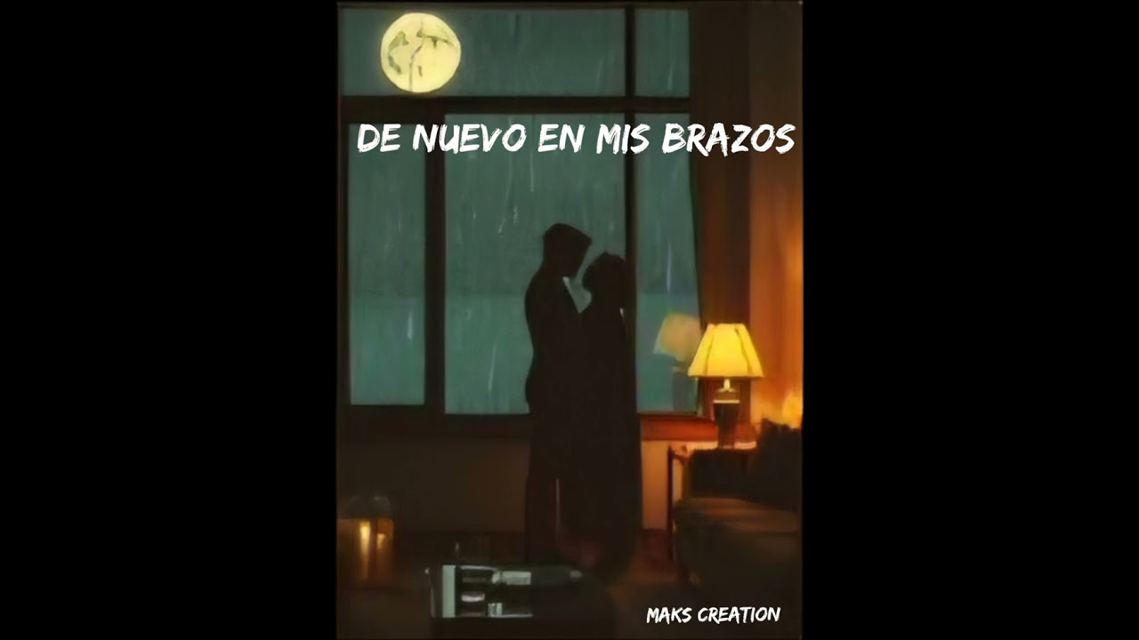 De nuevo en mis brazos.