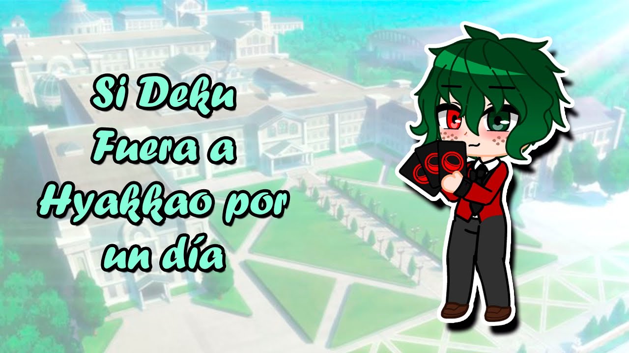Si Deku fuera a Hyakkao (la escuela de kakegurui) por un día ll ღ•lisikawaii 12•ღ ll GC