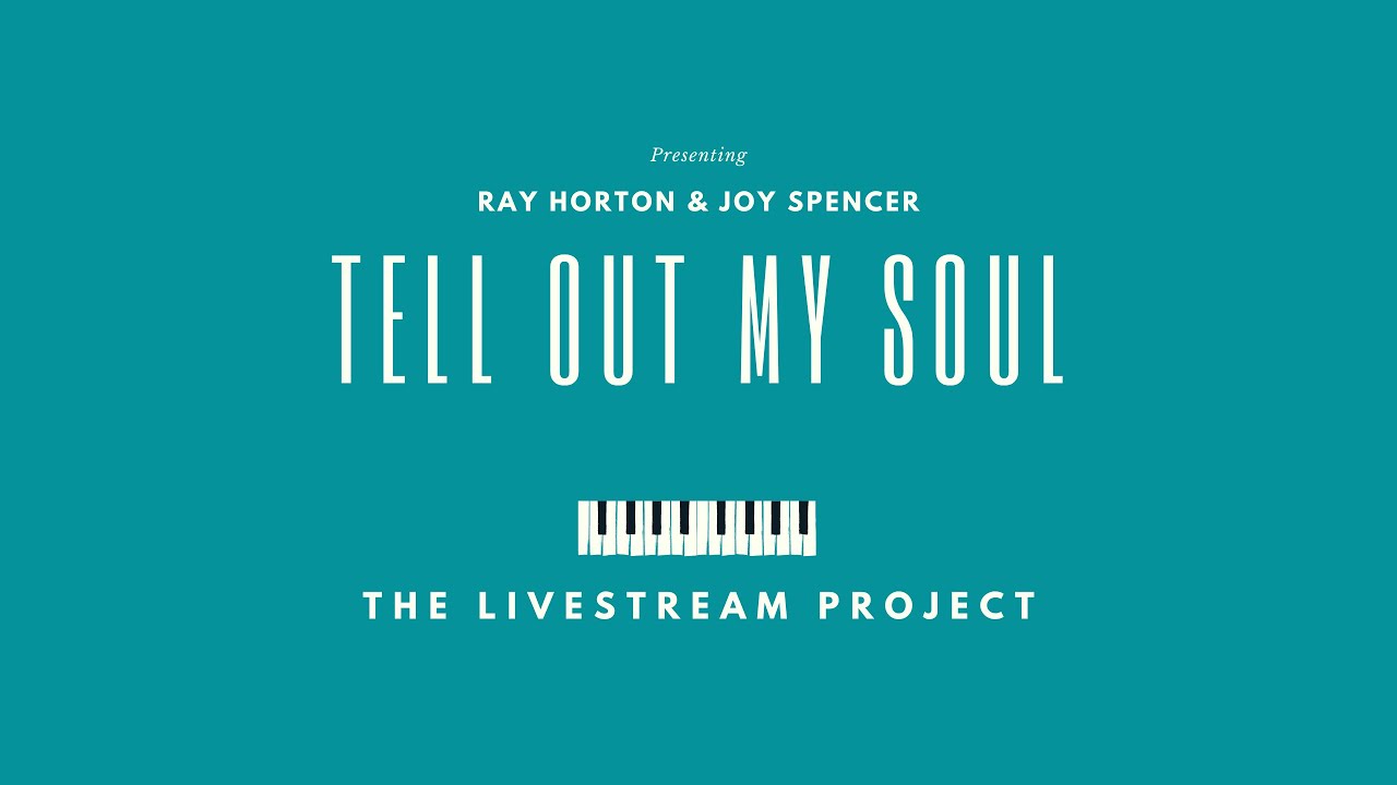 Tell Out My Soul // Ft Ray Horton & Joy Spencer