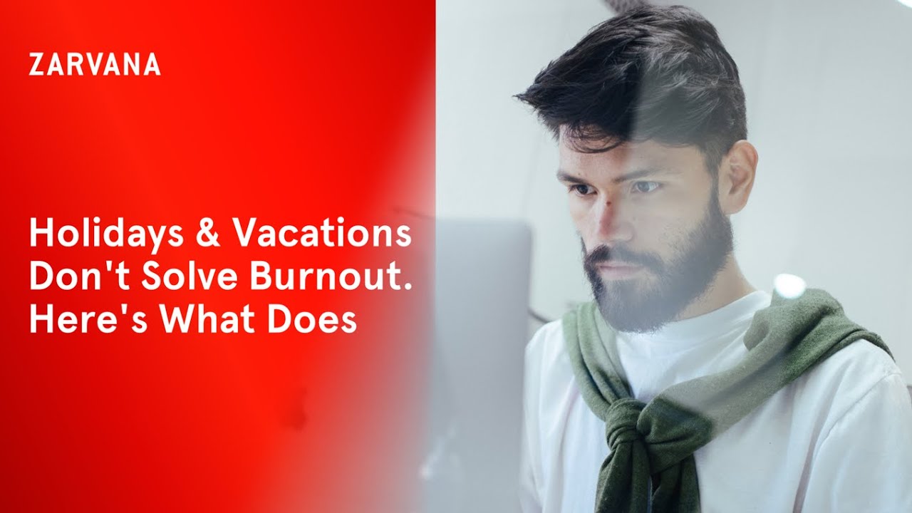 Holidays & Vacations Don't Solve Burnout. Here's What Does