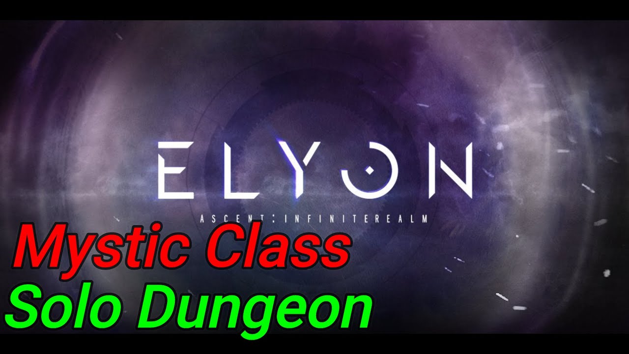 🎮Elyon  😄Mystic Class 😊Solo Dungeon 😱The Mystic Class Is Amazing 😎