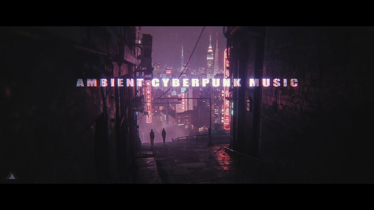 Dreamy Cyberpunk Ambient For Watching Cityscapes at Night