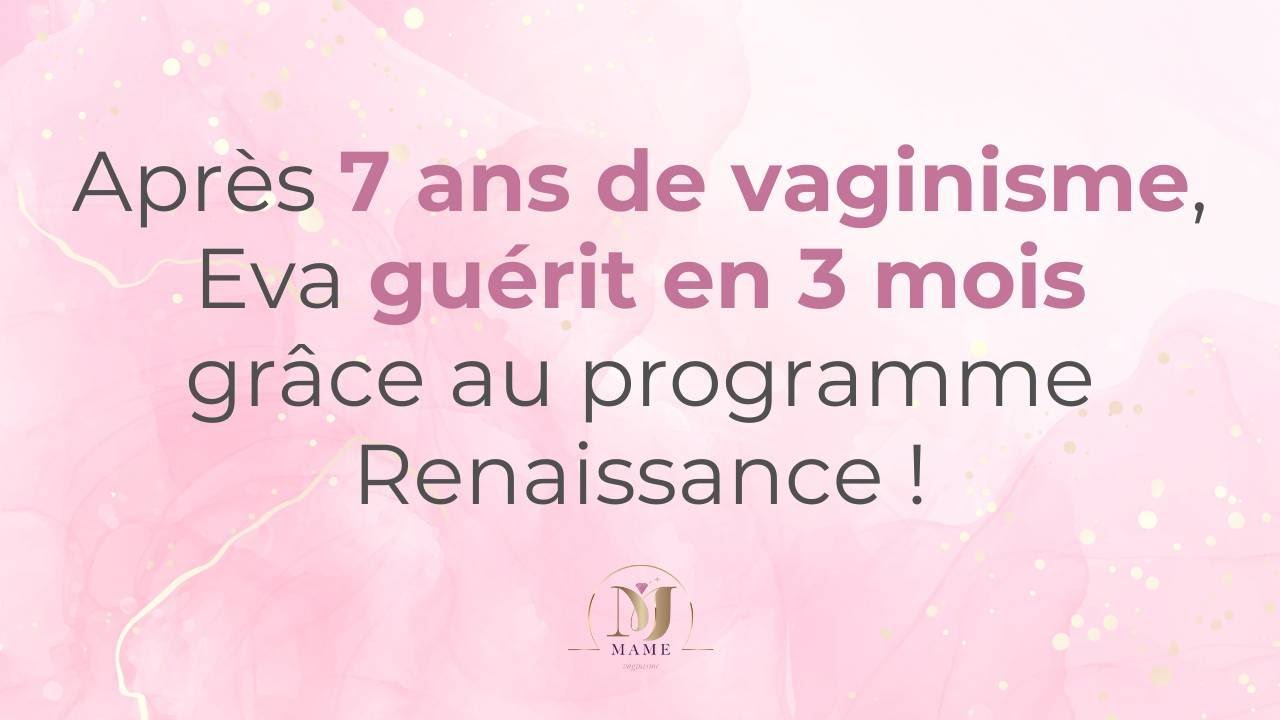 Eva guérit du vaginisme en 3 mois : elle témoigne !