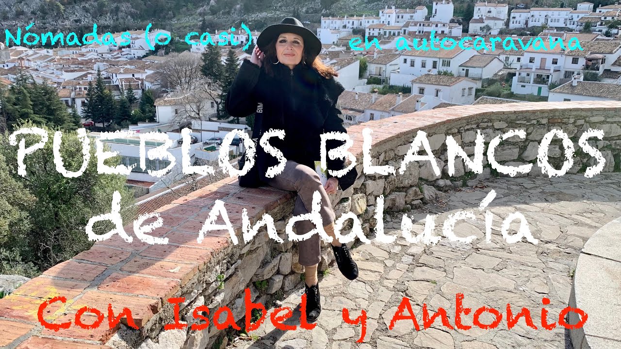 061 ANDALUCIA 4 PUEBLOS BLANCOS en Autocaravana con Isabel Y Antonio Fuster