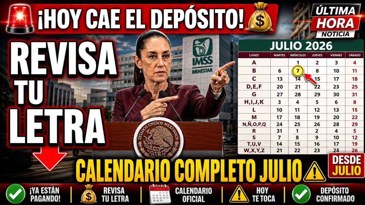 📅 HOY CAE el Dep&oacute;sito de la Pensi&oacute;n Bienestar &mdash; Calendario Oficial Julio 2026 por Apellido