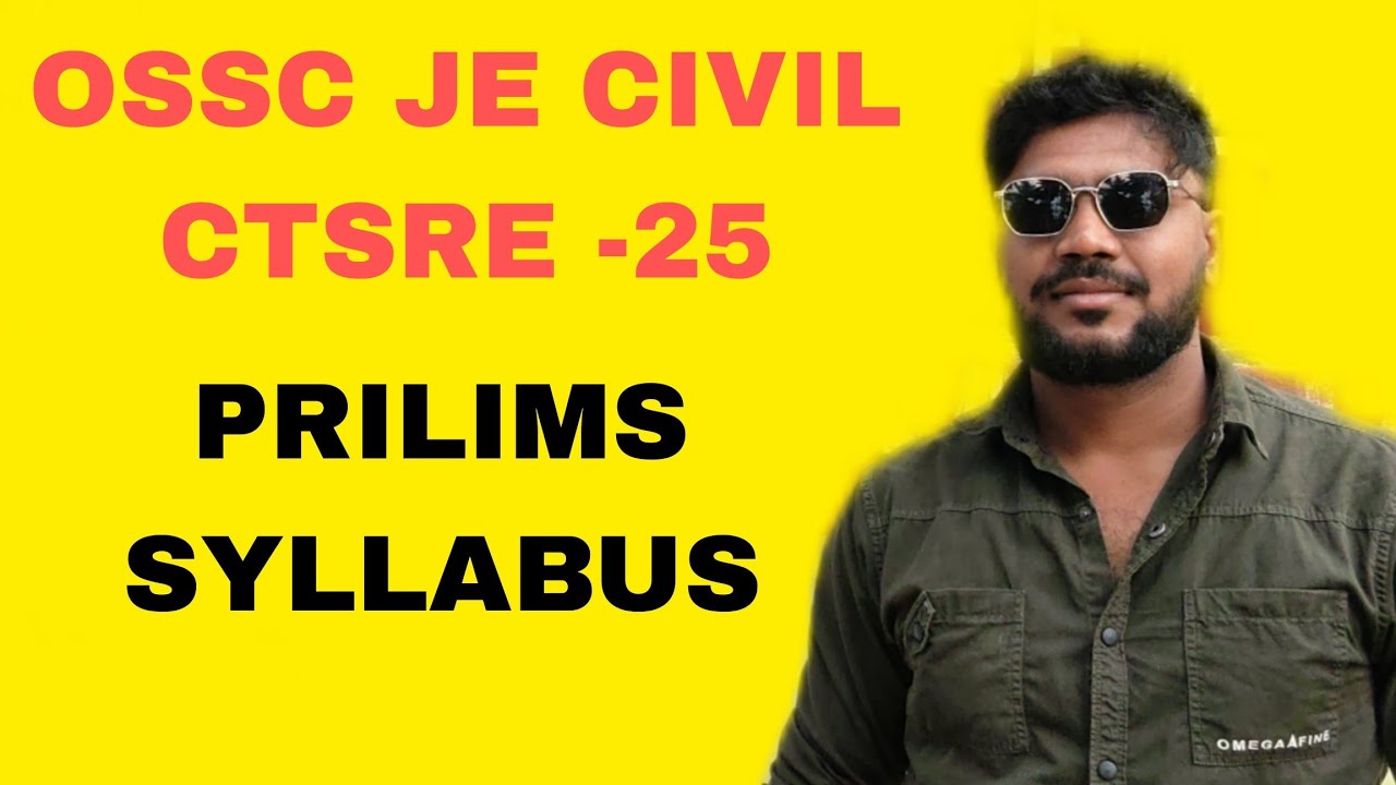 OSSC JE CIVIL CTSRE -25, PRILIMS SYLLABUS, EXPECTED 