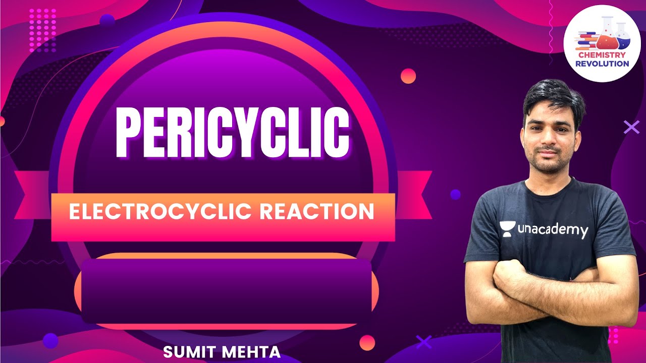 Pericyclic | Electrocyclic Reaction | Revolution Chemistry |Sumit Mehta