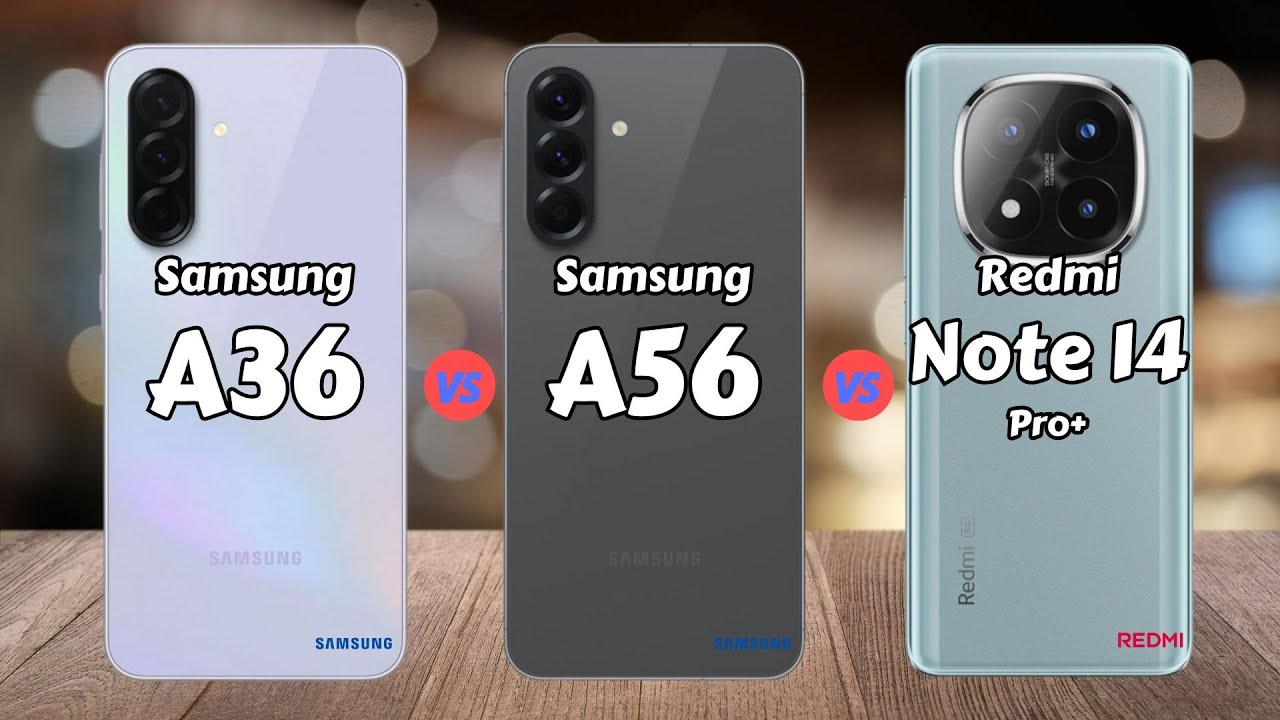 Samsung A36 vs Samsung A56 vs REDMI Note 14 Pro Plus
