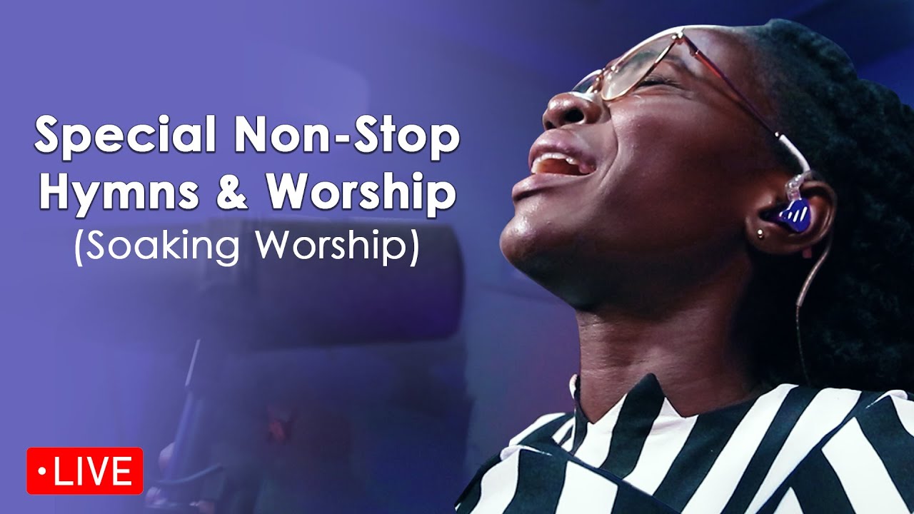 LISTEN NOW: Special Non-Stop Hymns & Worship | Livestream