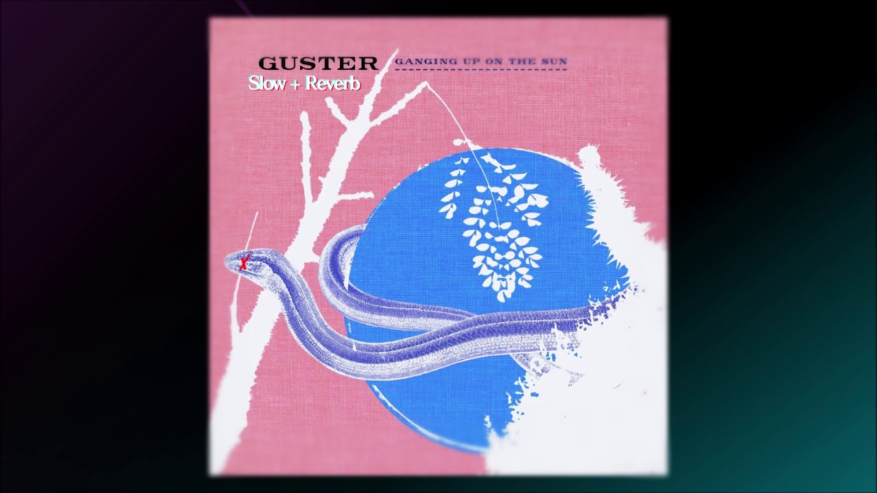 Guster- Satellite [Slow + Reverb]