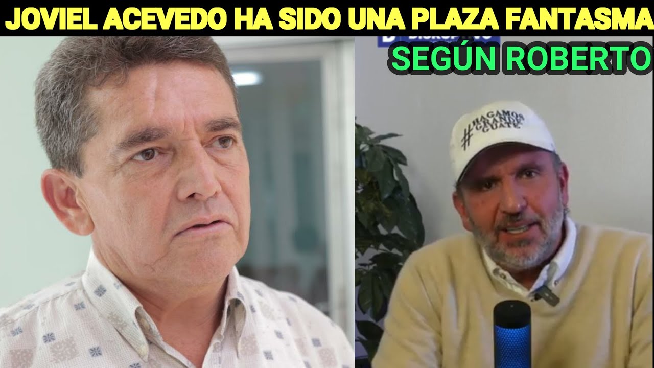 ROBERTO ARZÓ DICE QUE JOVIEL ACEVEDO HA SIDO UNA PLAZA FANTASMA, GUATEMALA.