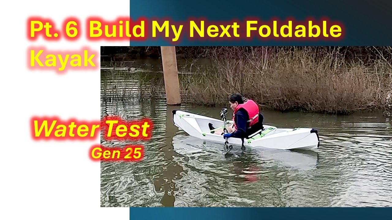 Pt 6 Build my Gen 25 foldable kayak - water test