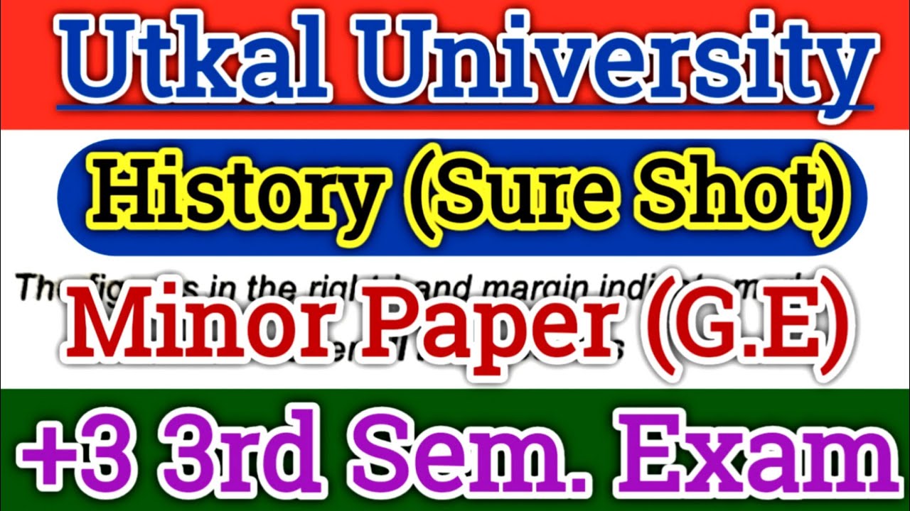 Utkal University 3rd Sem. Exam// History Minor (G.E) Paper// ପରୀକ୍ଷା ପୂର୍ବରୁ ଶୀଘ୍ର ଦେଖ ଏସବୁ ଆସିଛି