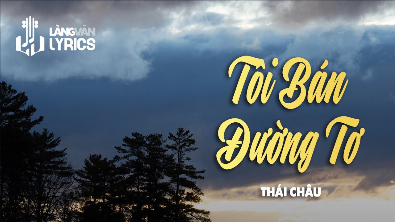 Tôi Bán Đường Tơ | Thái Châu | Official Làng Văn (Lyrics)