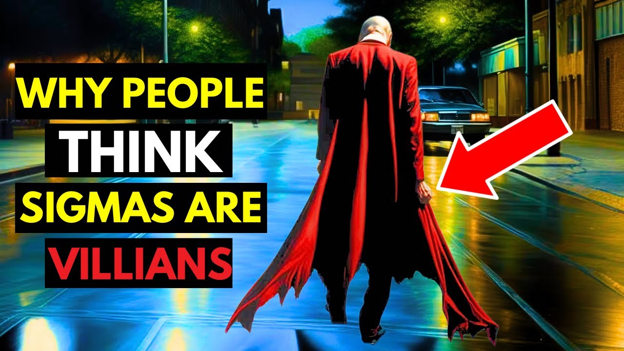 Why People Think Sigma Males Are Villains