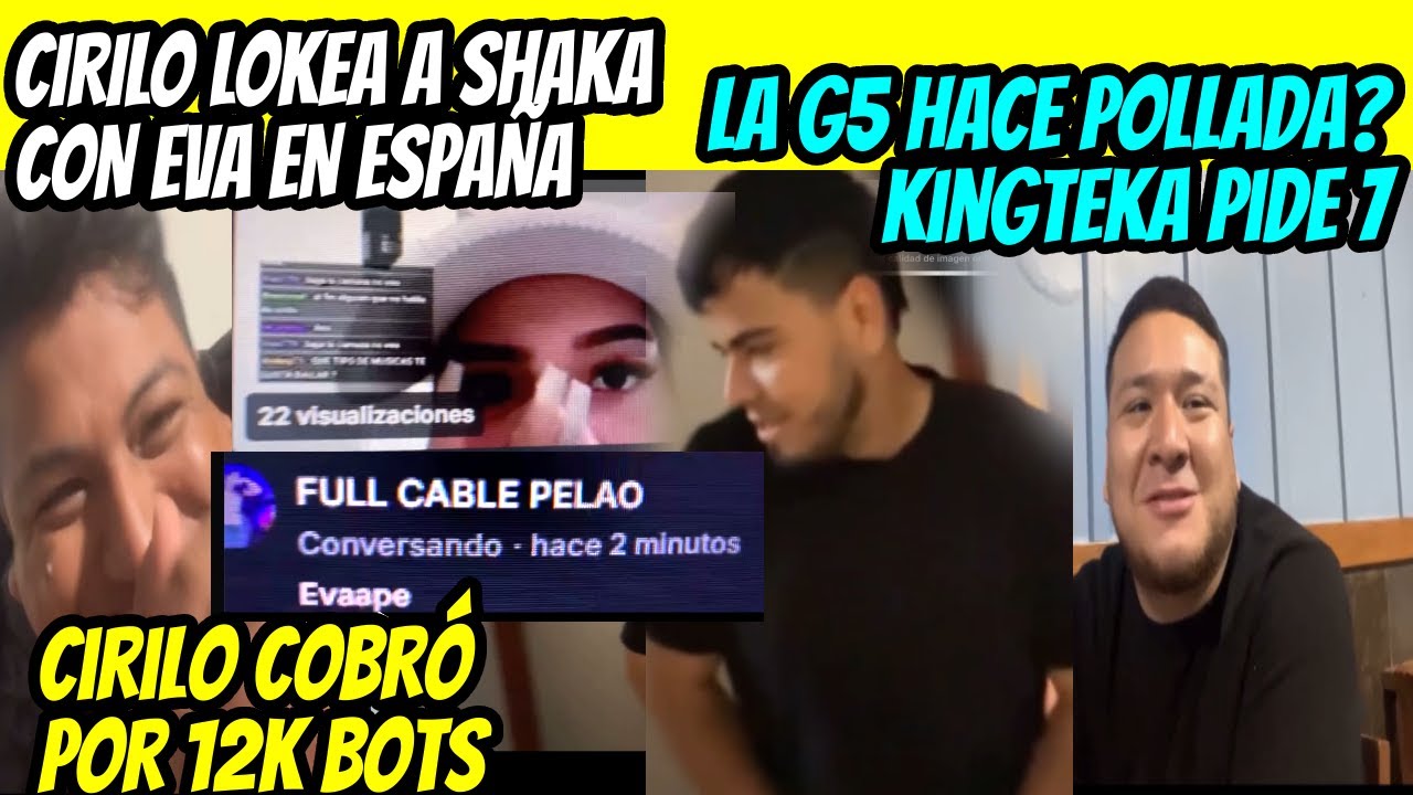 CHOLO LOKEA A SHAKA CON EVA | G5 HACE POLLADA? KINGTEKA LE PIDE 7 PORCIONES| VIEWERS LOKEAN A CIRILO