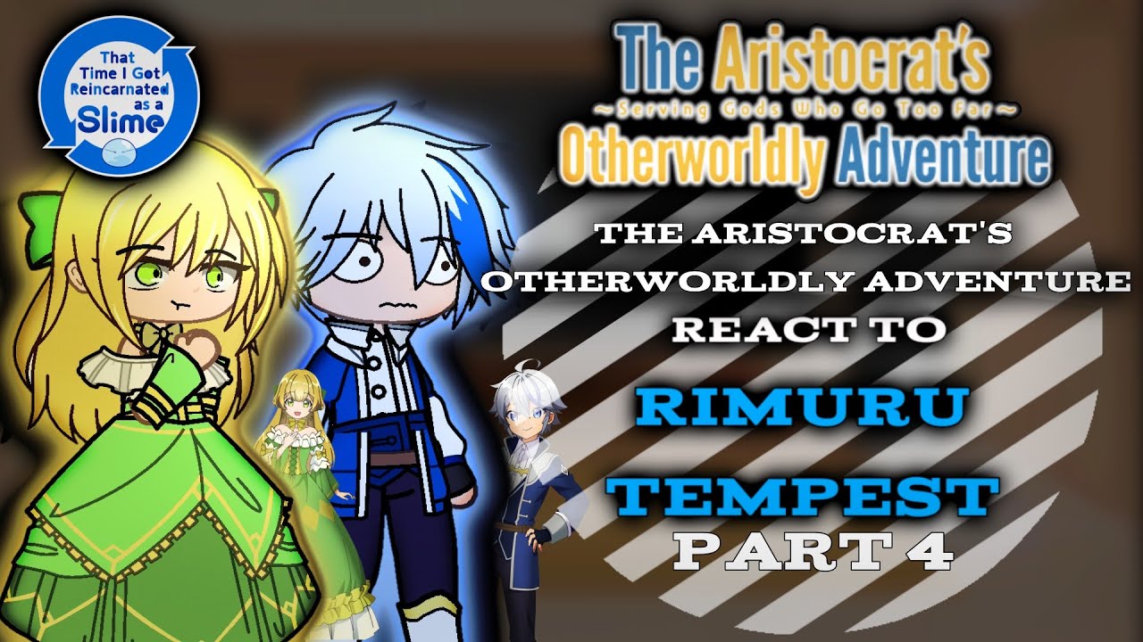 The Aristocrat's Otherworldly Adventure React to Rimuru Tempest「Part 4/?」