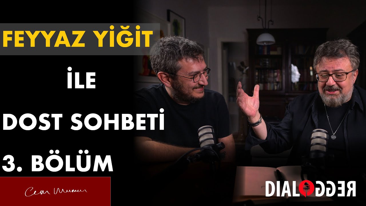 Feyyaz Yiğit ile Dost Sohbeti ⎮ 3.Bölüm