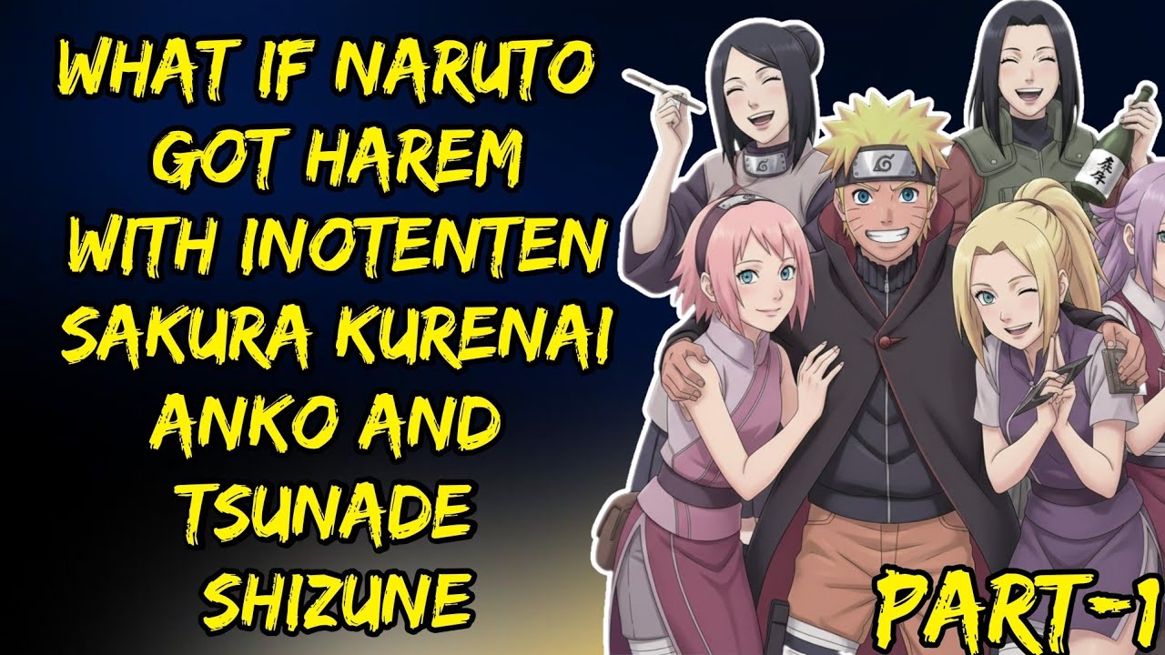 What If Naruto Got Harem With Ino Tenten Sakura Kurenai Anko And Tsunade Shizune Part/1
