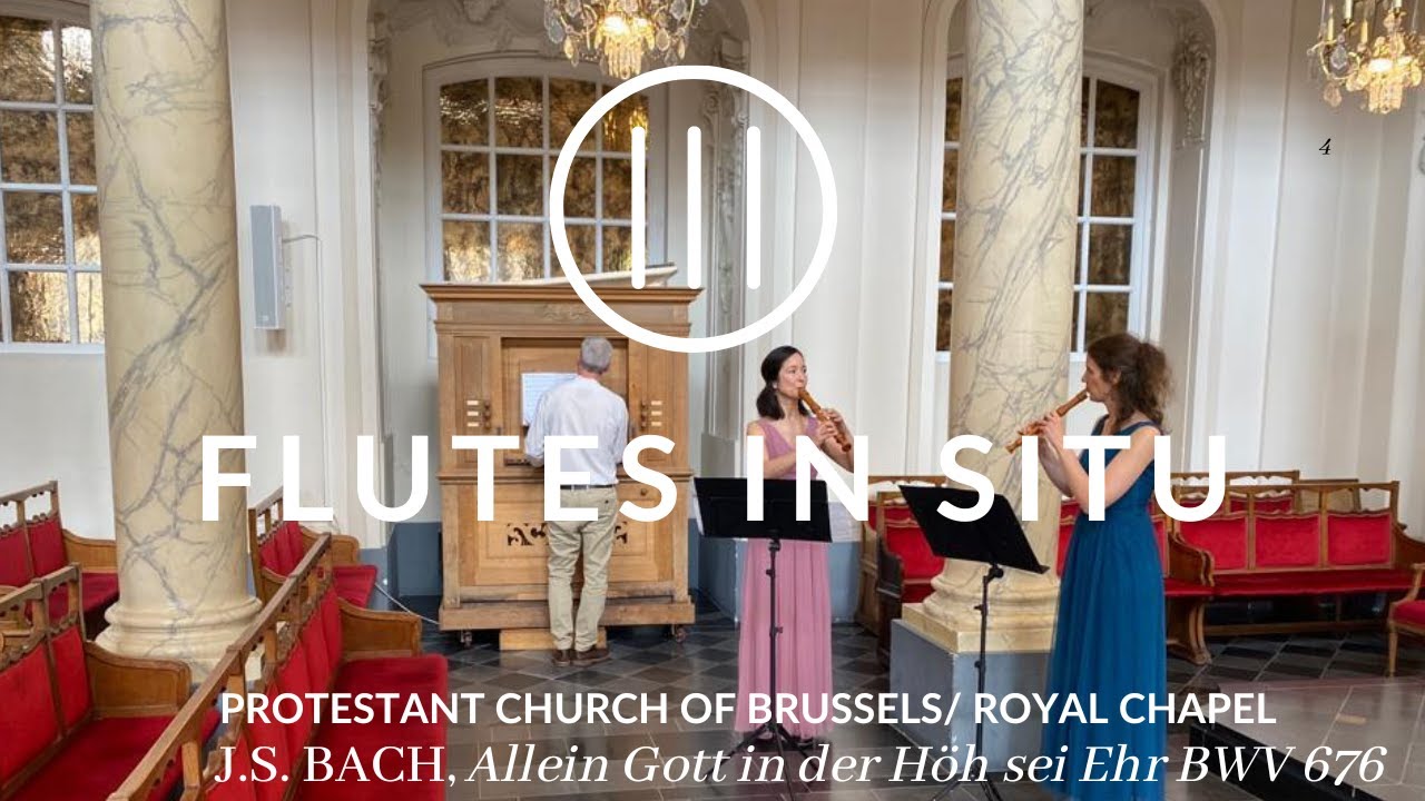 Flutes in Situ (E08) - Brussels Royal Chapel . J.S. BACH BWV 676. 