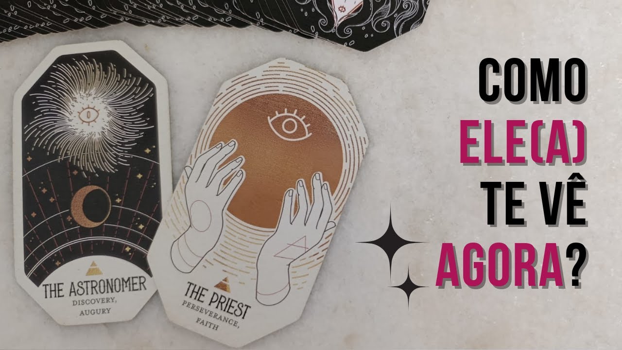 TAROT REVELA: COMO ELE ME VÊ AGORA?