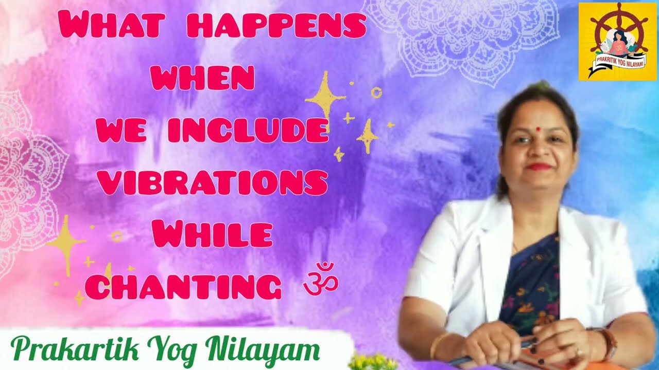 Om | Prakartik Yog Nilayam | What happens when we include  vibrations while chanting om #naturopathy