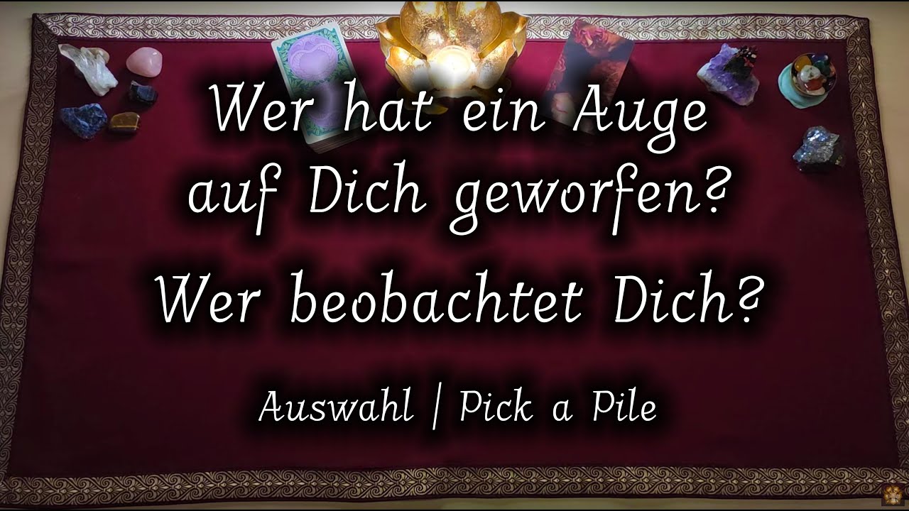 Wer hat ein Auge auf Dich geworfen? Wer beobachtet Dich? | Auswahlorakel Pick a Pile