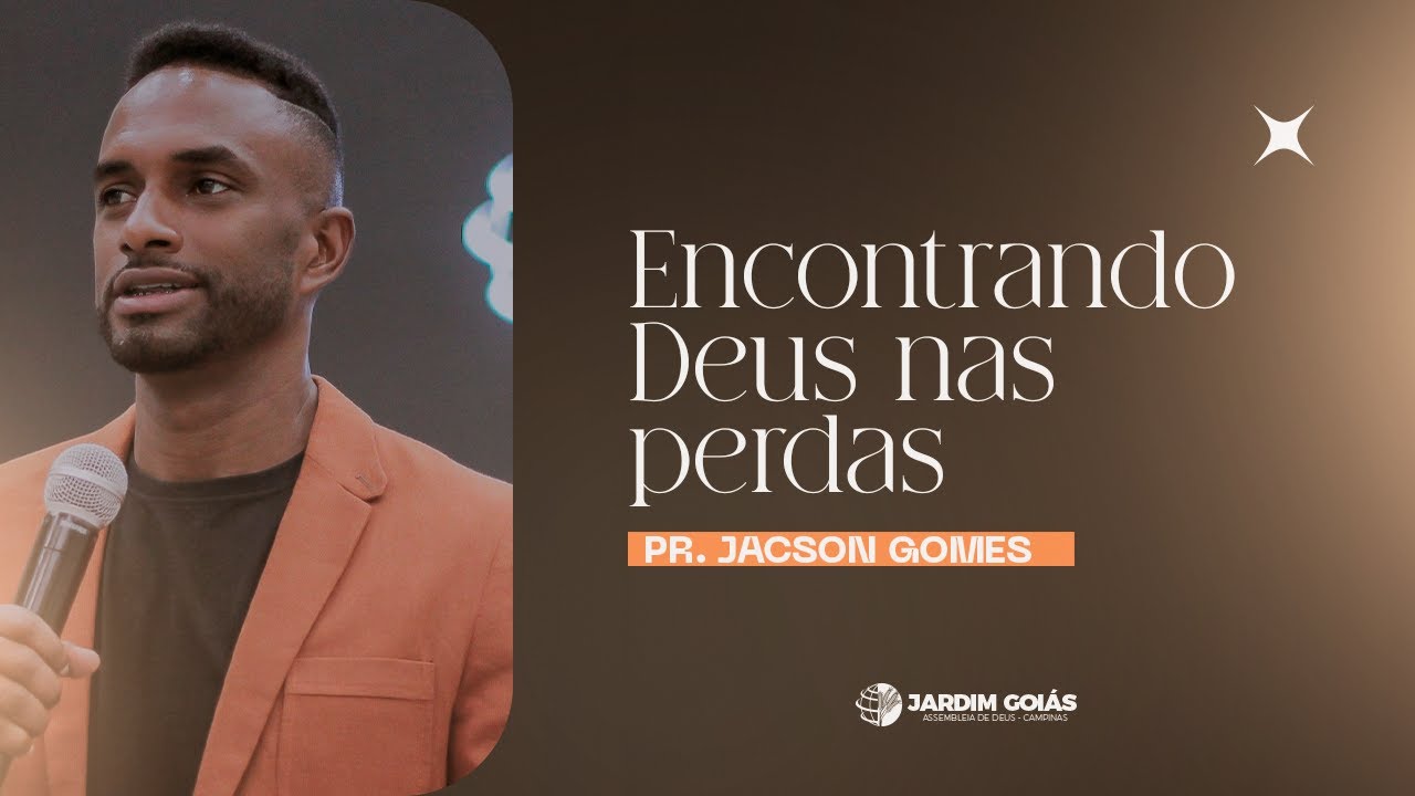 Pr. Jacson Gomes - Encontrando Deus nas Perdas