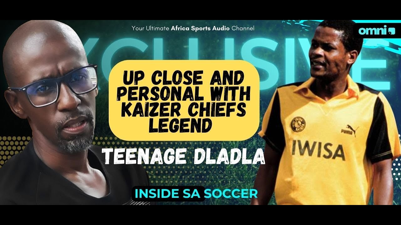 Teenage Dladla | Joining Kaizer Chiefs | turning down offers to go overseas | being a Hall Of Famer