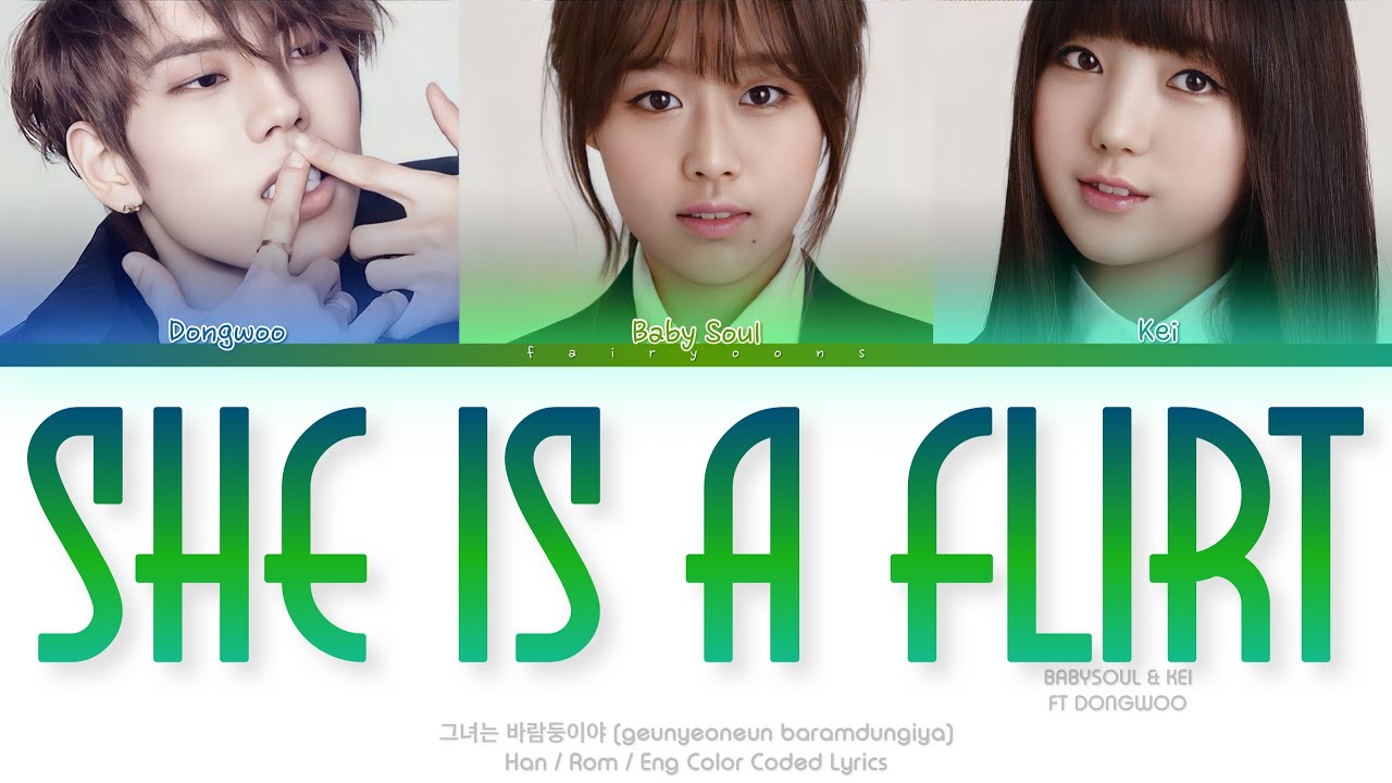 Baby Soul & Kei (베이비소울&케이) ft. Dongwoo (동우) 그녀는 바람둥이(She&rsquo;s A Flirt) Color Coded Lyrics (Han/Rom/Eng)